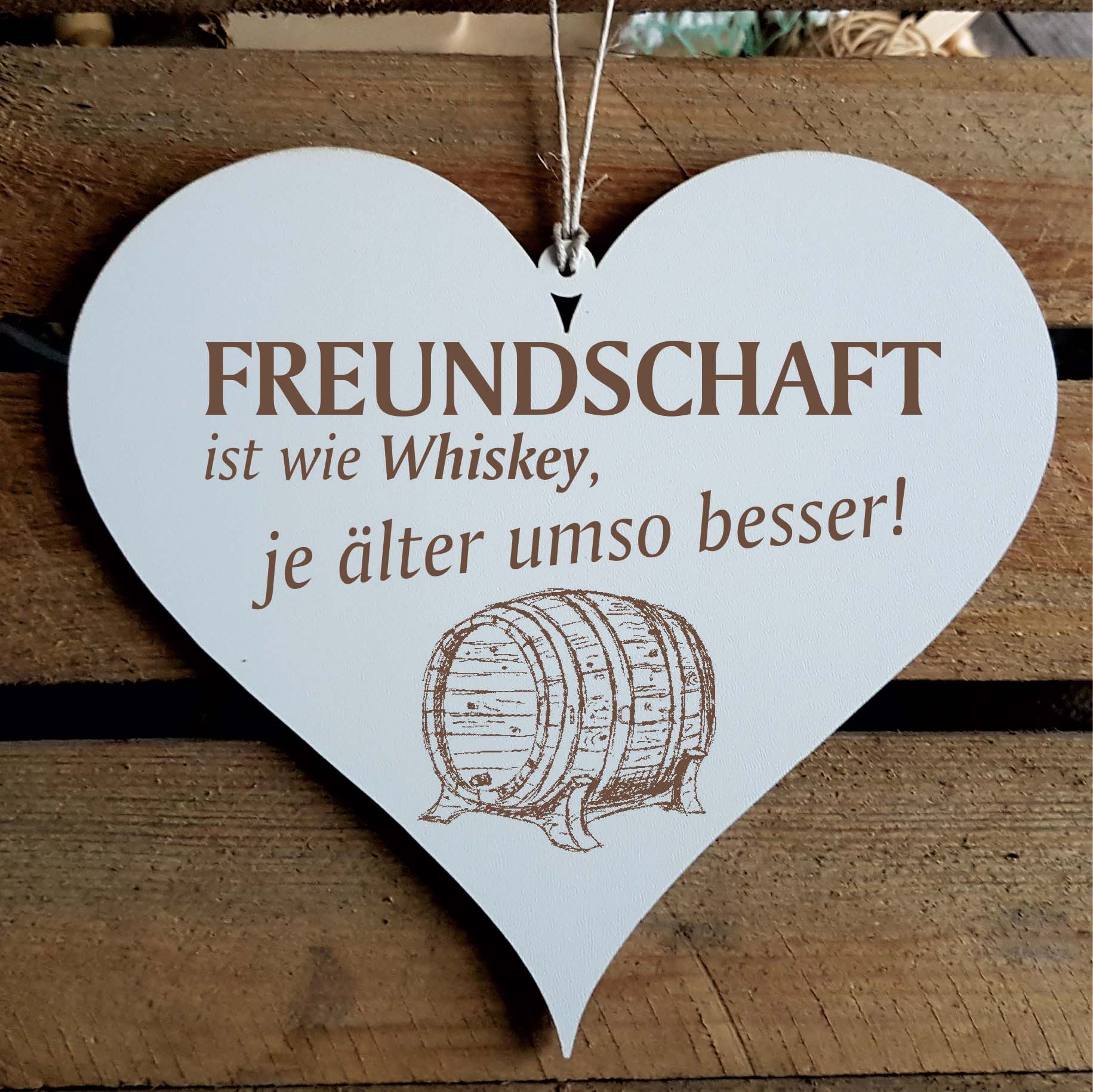 Schild Herz Freundschaft ist wie Whiskey, je älter umso besser