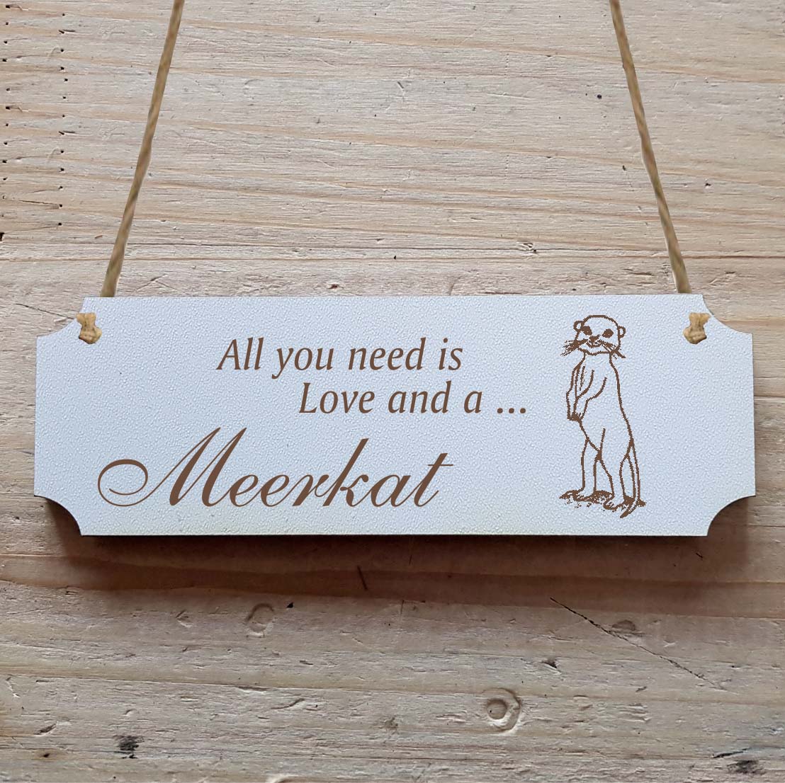 Dekoschild « All you need is Love and a Meerkat » Erdmännchen 1