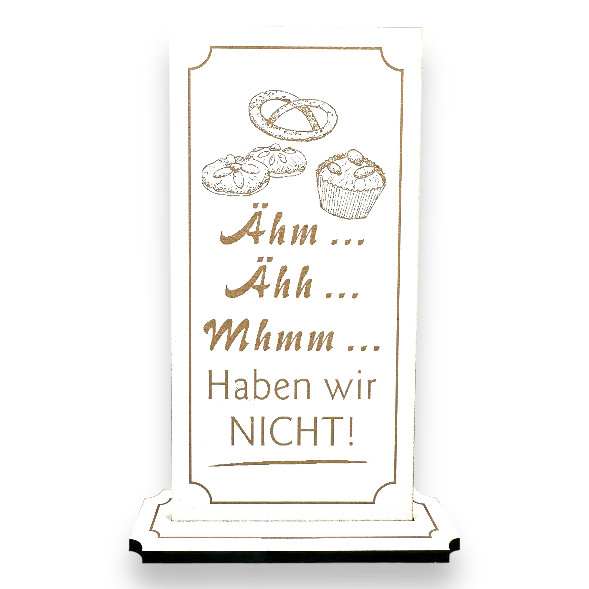 Bäckerei Aufsteller - Ähm, Ähh, Mhmm - haben wir nicht - Schild Bäcker Muffin Kekse Brezel 10 x 20