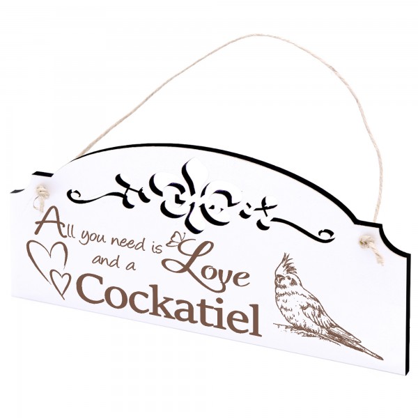 Schild Nymphensittich Deko 20x10cm - All you need is Love and a Cockatiel - Holz