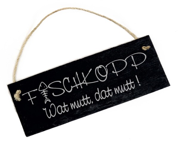 Fischkopp Schild - Wat mutt dat mutt - Schiefer graviert norddeutsch Fischgräte Türschild 22x8cm